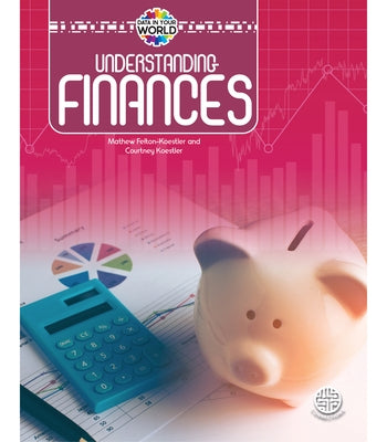 Understanding Finances, Grades 5 - 9 by Felton-Koestler, Mathew
