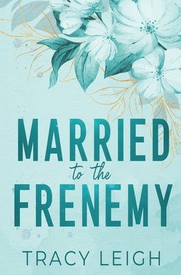 Married to the Frenemy by Leigh, Tracy