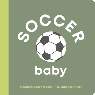Soccer Baby: A Picture Book for Tots by Wilson, Danielle