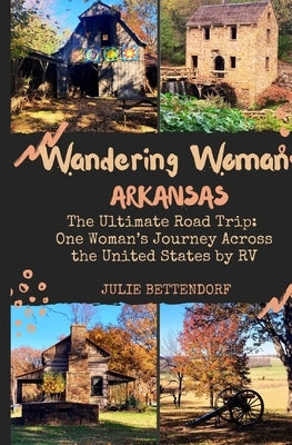 Wandering Woman: Arkansas by Bettendorf, Julie G.
