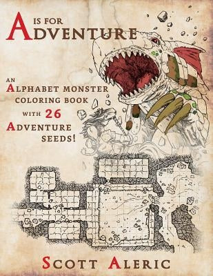 A is for Adventure: An Alphabet Monster Adult Coloring Book with 26 Adventure Seeds by Vancil, Scott Aleric