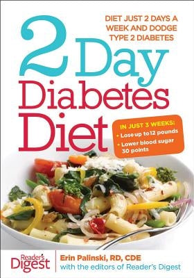 2-Day Diabetes Diet: Diet Just 2 Days a Week and Dodge Type 2 Diabetes by Palinski, Erin