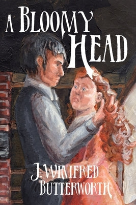 A Bloomy Head by Butterworth, J. Winifred