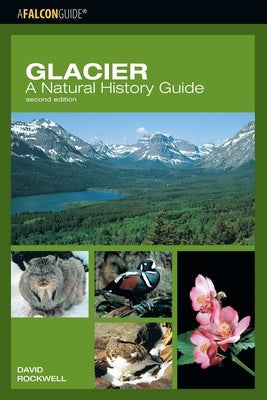 Glacier: A Natural History Guide by Rockwell, David