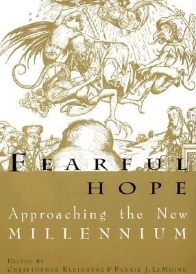 Fearful Hope: Approaching the New Millenium by Kleinhenz, Christopher