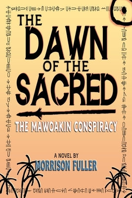 The Dawn of the Sacred: The Mawoakin Conspiracy by Fuller, Morrison