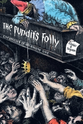 The Pundit's Folly: Chronicles of an Empty Life by Ferguson, Sinclair