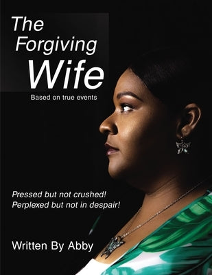 The Forgiving Wife by Abby