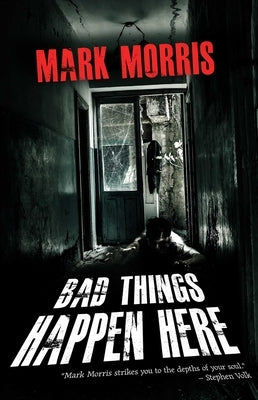 Bad Things Happen Here by Morris, Mark