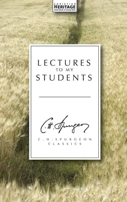 Lectures to My Students by Spurgeon, Charles Haddon