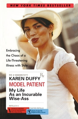 Model Patient: My Life as an Incurable Wise-Ass by Duffy, Karen