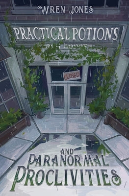 Practical Potions and Paranormal Proclivities by Jones, Wren