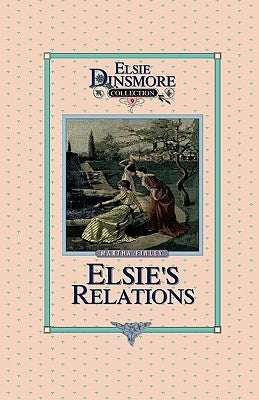 Elsie's New Relations, Book 9 by Finley, Martha