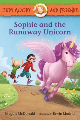 Judy Moody and Friends: Sophie and the Runaway Unicorn by McDonald, Megan