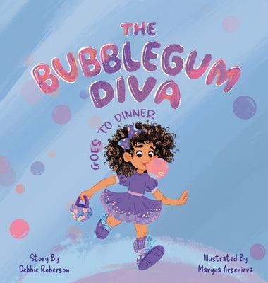 The Bubblegum Diva Goes to Dinner by Roberson, Debbie