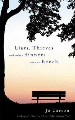 Liars, Thieves and Other Sinners on the Bench by Carson, Jo