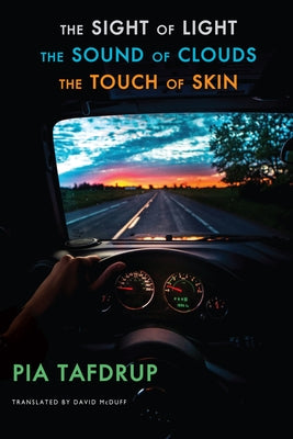 The Sight of Light the Sound of Clouds the Touch of Skin: [Senses Quintet: 3, 4 & 5] by Tafdrup, Pia