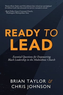 Ready to Lead: Essential Questions for Empowering Black Leadership in the Multiethnic Church by Taylor, Brian