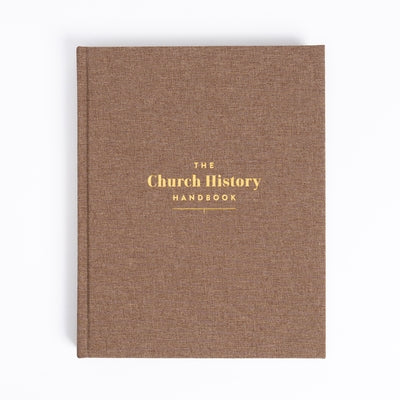The Church History Handbook, Mocha Cloth Over Board by Holman Bible Publishers