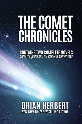 The Comet Chronicles: Sidney's Comet & The Garbage Chronicles by Herbert, Brian