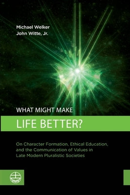 What Might Make Life Better? by Welker, Michael