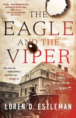 The Eagle and the Viper: A Novel of Historical Suspense by Estleman, Loren D.