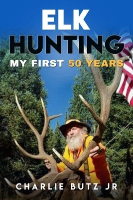 Elk Hunting; by Butz, Charlie