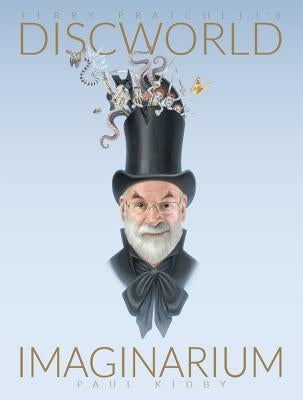 Terry Pratchett's Discworld Imaginarium by Kidby, Paul