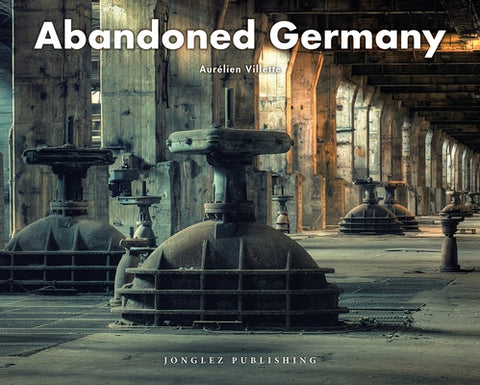 Abandoned Germany by Villette, Aurélien