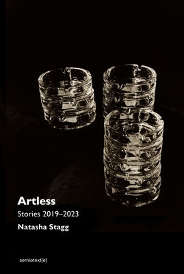 Artless: Stories 20192023 by Stagg, Natasha