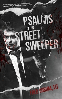 Psalms of The Street Sweeper by Shrum, Fred
