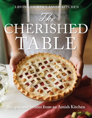 The Cherished Table: Recipes and Stories from an Amish Kitchen by Eicher, Lovina
