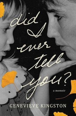Did I Ever Tell You?: A Memoir by Kingston, Genevieve
