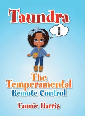 Taundra: The Temperamental Remote Control by Harris, Fannie