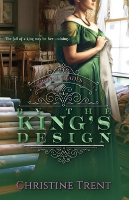 By the King's Design by Trent, Christine