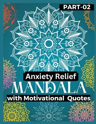Anxiety Relief Mandala 2: Push over stress and anxiety Gain motivation, Stress relief with motivational books Mandala Coloring Book in your anxi by Big 6 Publishing