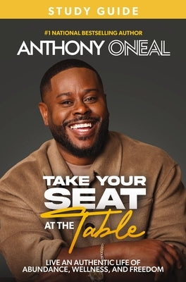Take Your Seat at the Table Study Guide by O'Neal, Anthony