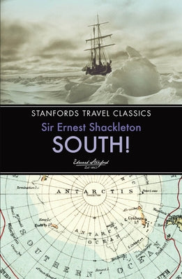 South!: The Story of Shackleton's Last Expedition 1914-1917 by Shackleton, Ernest