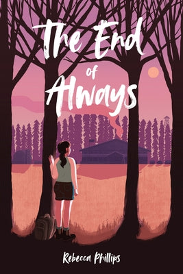 The End of Always by Phillips, Rebecca