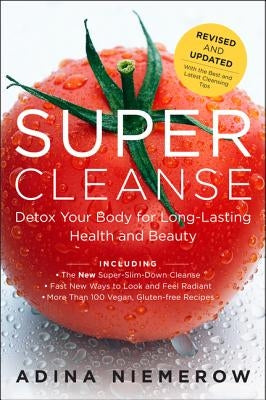 Super Cleanse Revised Edition: Detox Your Body for Long-Lasting Health and Beauty by Niemerow, Adina