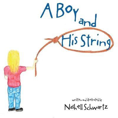 A Boy and His String by Schwartz, Nashell