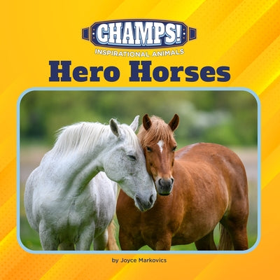 Hero Horses by Markovics, Joyce
