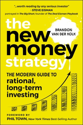 The New Money Strategy: The Modern Guide to Rational, Long-Term Investing by Van Der Kolk, Brandon