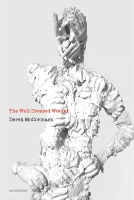 The Well-Dressed Wound by McCormack, Derek
