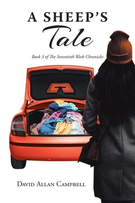 A Sheep's Tale: Book 3 of The Seventieth Week Chronicles by Campbell, David Allen