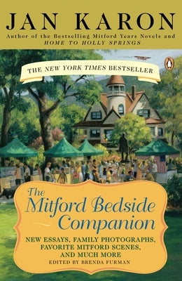 The Mitford Bedside Companion: A Treasury of Favorite Mitford Moments, Author Reflections on the Bestselling Se lling Series, and More. Much More. by Karon, Jan