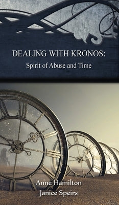 Dealing with Kronos: Spirit of Abuse and Time: Strategies for the Threshold #9 by Hamilton, Anne