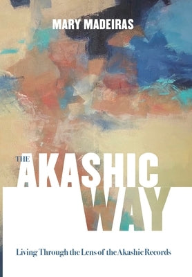 The Akashic Way by Madeiras, Mary