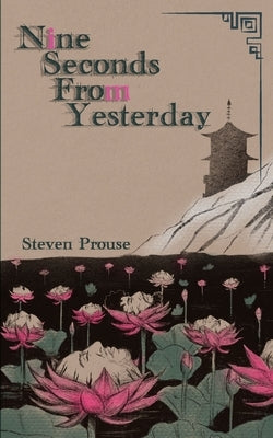 Nine Seconds From Yesterday by Prouse, Steven