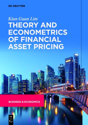 Theory and Econometrics of Financial Asset Pricing by Lim, Kian Guan